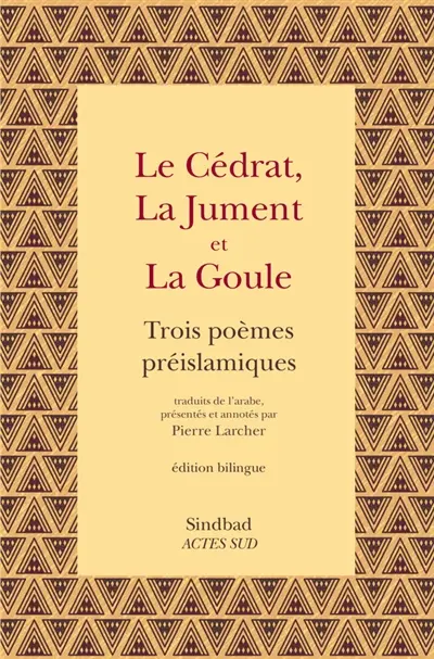 Le cédrat, La jument et La goule : trois poèmes préislamiques