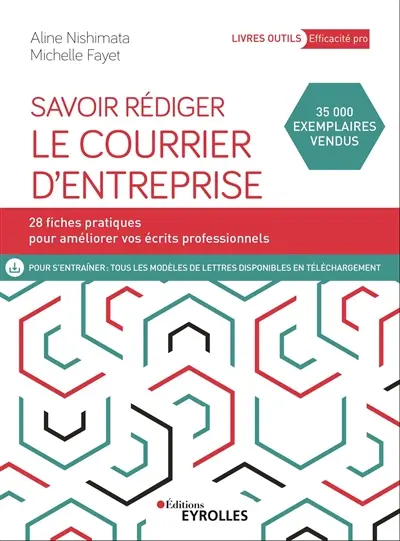 Savoir rédiger le courrier d'entreprise : 28 fiches pratiques pour améliorer vos écrits professionnels