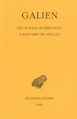 Galien. Vol. 7. Les os pour les débutants. L'anatomie des muscles