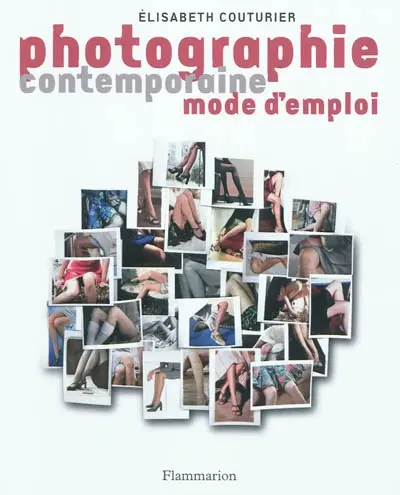 Photographie contemporaine, mode d'emploi