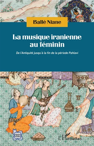 La musique iranienne au féminin : de l'Antiquité jusqu'à la fin de la période Pahlavi