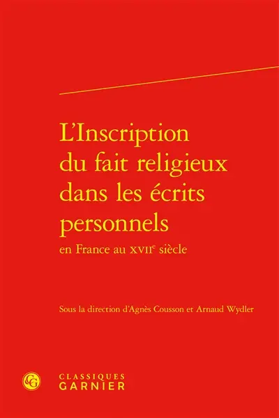 L'inscription du fait religieux dans les écrits personnels en France au XVIIe siècle