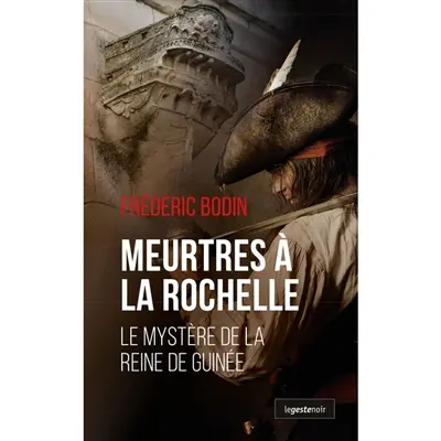 Meurtres à La Rochelle : le mystère de la reine de Guinée