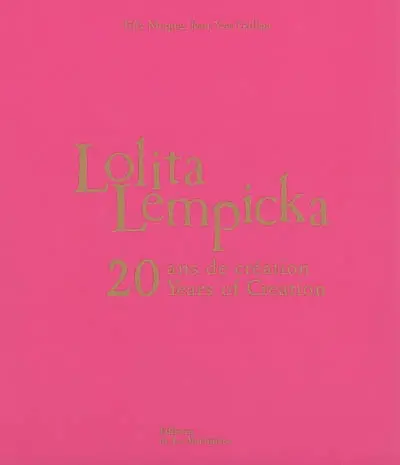 Lolita Lempicka : 20 ans de création = 20 years of creation
