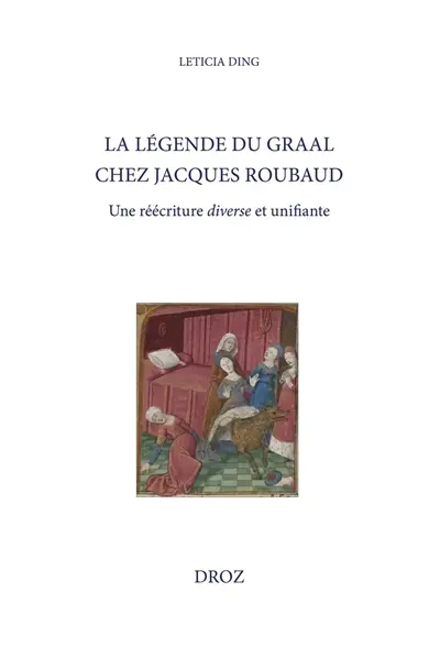 La légende du Graal chez Jacques Roubaud : une réécriture diverse et unifiante
