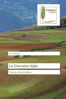 Le Chevalier-Aigle : Poème précolombien