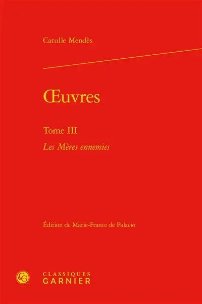 Oeuvres. Vol. 3. Les mères ennemies