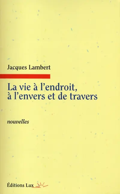La vie à l'endroit, à l'envers et de travers