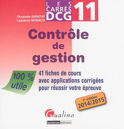 Contrôle de gestion : 41 fiches de cours avec applications corrigées pour réussir votre épreuve : 2014-2015