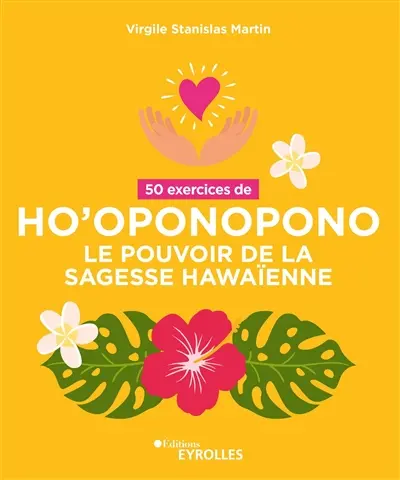 50 exercices d'ho'oponopono : le pouvoir de la sagesse hawaïenne