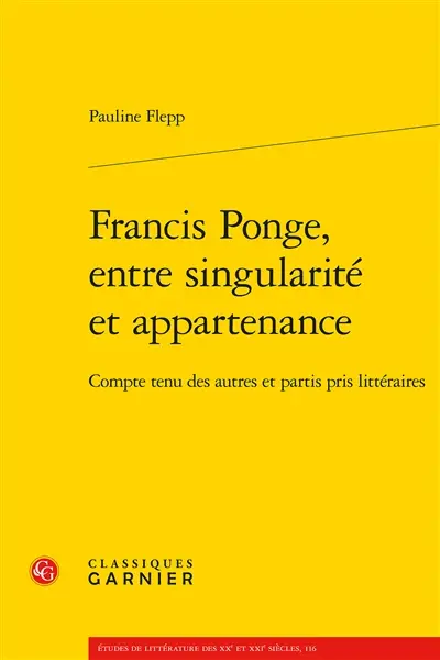 Francis Ponge, entre singularité et appartenance : compte tenu des autres et partis pris littéraires