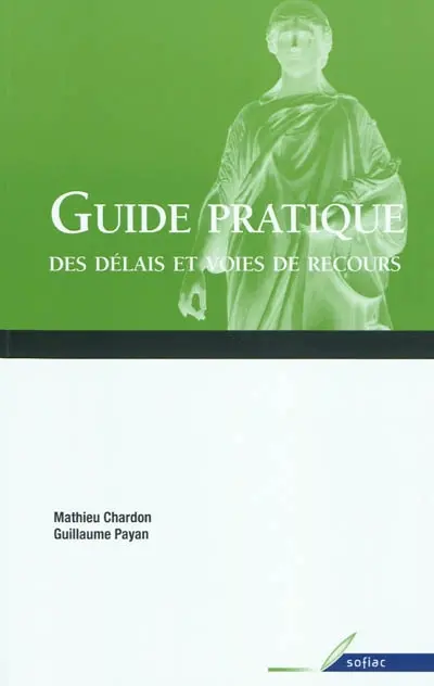 Guide pratique des délais et voies de recours