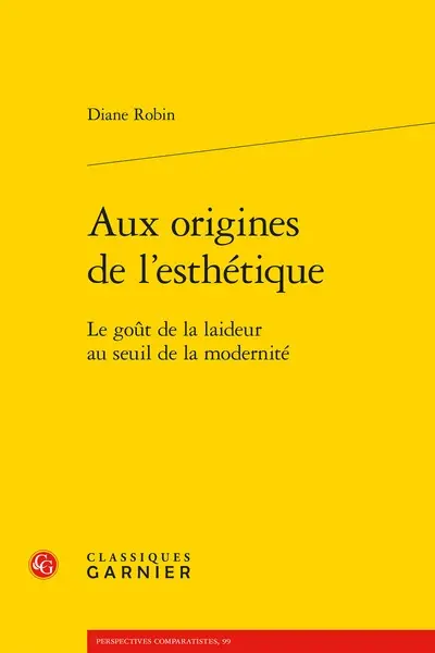 Aux origines de l’esthétique : le goût de la laideur au seuil de la modernité