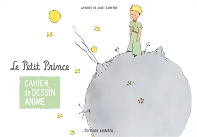 Le Petit Prince : cahier de dessin animé