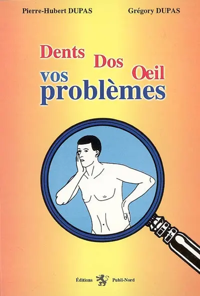 Dents, dos, oeil, vos problèmes
