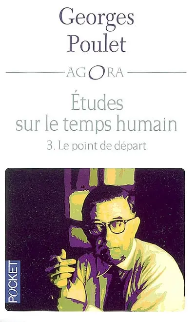 Etudes sur le temps humain. Vol. 3. Le point de départ