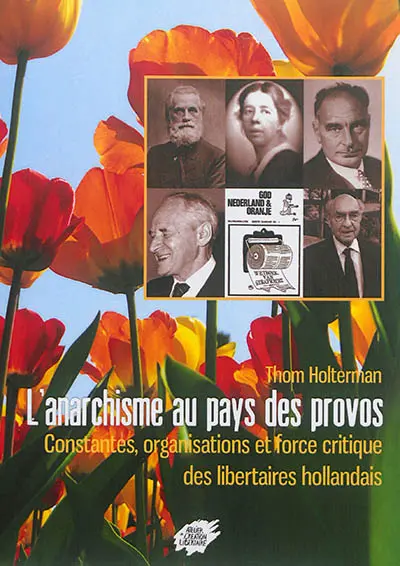 L'anarchisme au pays des provos : constantes, organisations et force critique des libertaires hollandais
