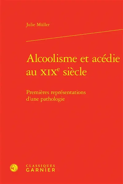 Alcoolisme et acédie au XIXe siècle : premières représentations d'une pathologie