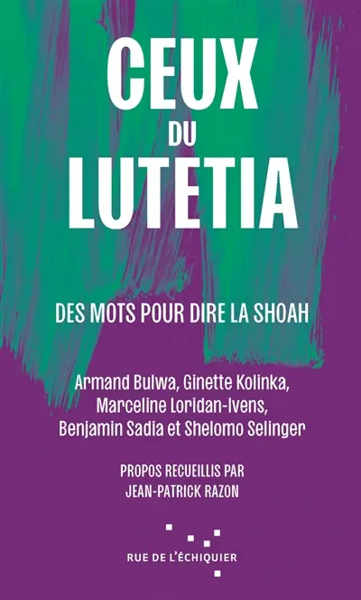 Ceux du Lutetia : des mots pour dire la Shoah