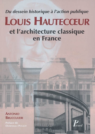 Du dessein historique à l'action publique : Louis Hautecoeur et l'architecture classique en France