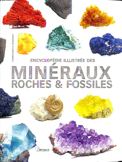 Encyclopédie illustrée des minéraux, roches & fossiles