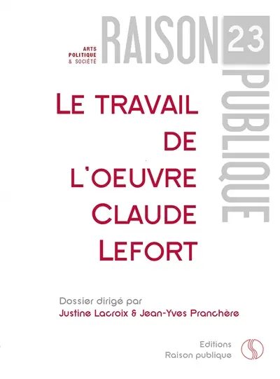 Le travail de l'oeuvre : Claude Lefort