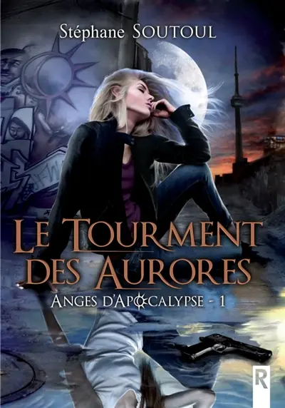 Anges d'apocalypse : 1 : Le tourment des aurores