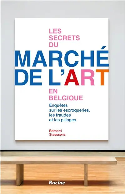 Les secrets du marché de l'art en Belgique : enquêtes sur les escroqueries, les fraudes et les pillages