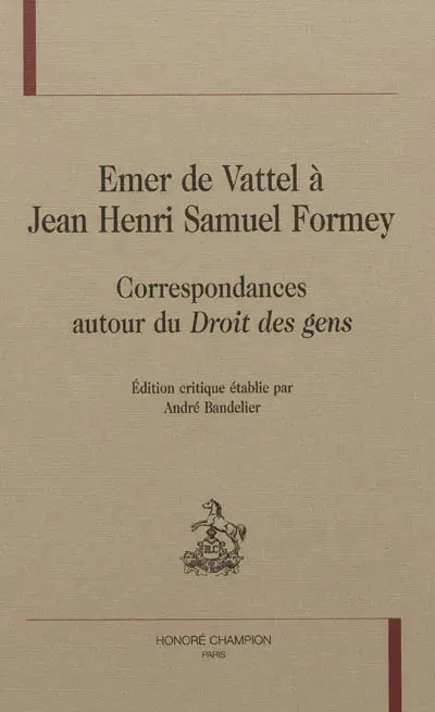 Emer de Vattel à Jean-Henri-Samuel Formey : correspondances autour du Droit des gens