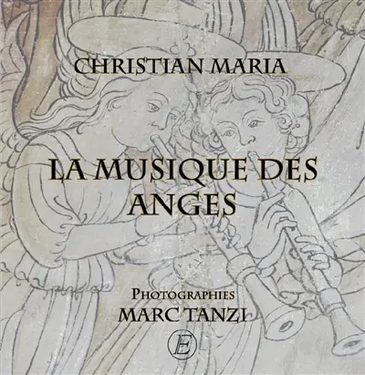 La musique des anges : les musiciens dans la peinture des Alpes méridionales : comté de Nice, Ligurie, Piémont au XVe siècle et au XVIe siècle