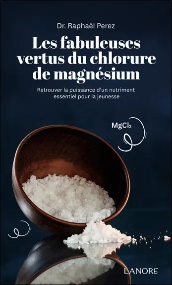 Les fabuleuses vertus du chlorure de magnésium : retrouver la puissance d'un nutriment essentiel pour la jeunesse