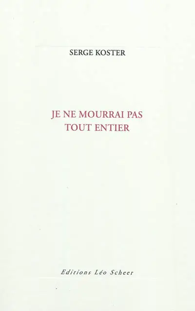 Je ne mourrai pas tout entier