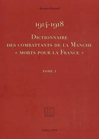 1914-1918 : dictionnaire des combattants de la Manche morts pour la France