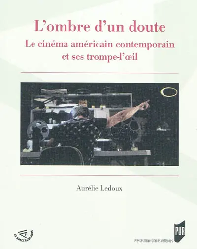 L'ombre d'un doute : le cinéma américain contemporain et ses trompe-l'oeil
