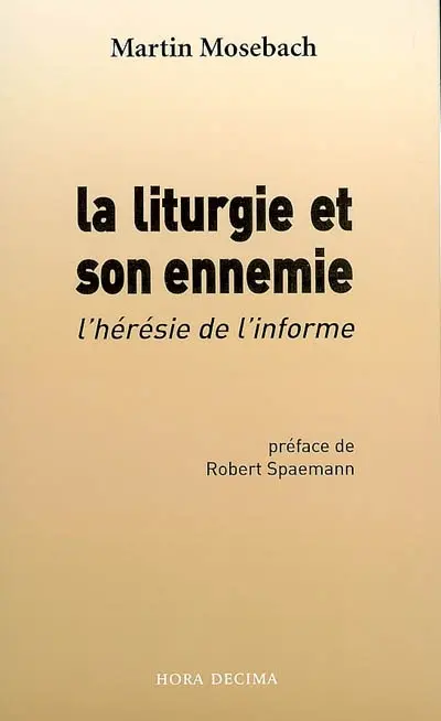 La liturgie et son ennemie : l'hérésie de l'informe