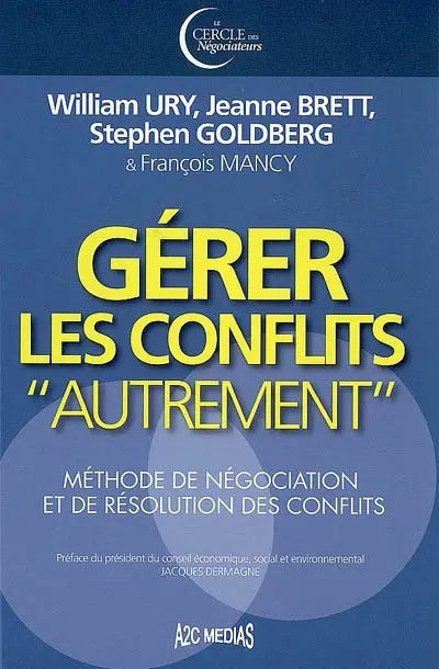 Gérer les conflits autrement : méthode de négociation et de résolution des conflits