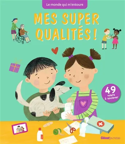 Mes super qualités ! : 49 volets à soulever