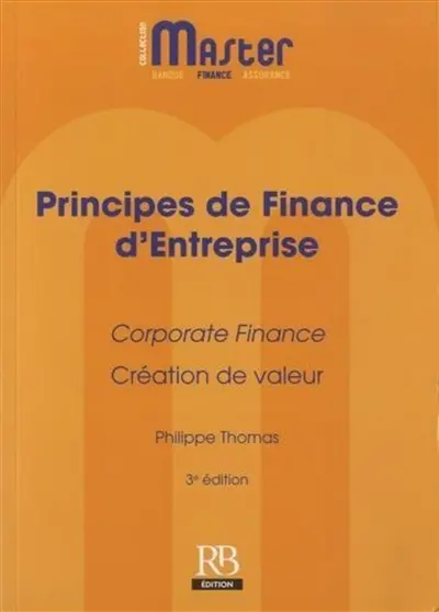 Principes de finance d'entreprise : corporate finance, création de valeur