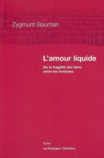 L'amour liquide : de la fragilité des liens entre les hommes