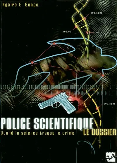 Police scientifique : le dossier : quand la science traque le crime