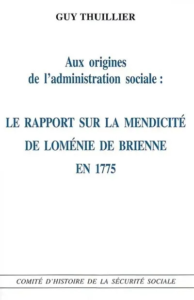 Aux origines de l'administration sociale : le rapport sur la mendicité de Loménie de Brienne en 1775