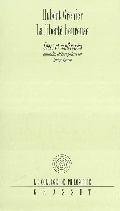 La liberté heureuse : cours et conférences