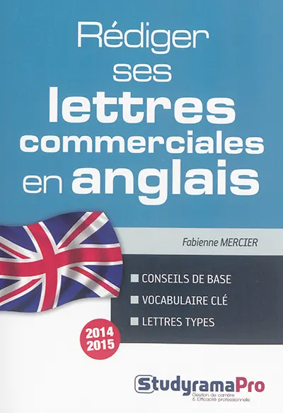 Rédiger ses lettres commerciales en anglais : conseils de base, vocabulaire clé, lettres types