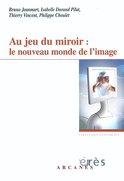 Au jeu du miroir : le nouveau monde de l'image