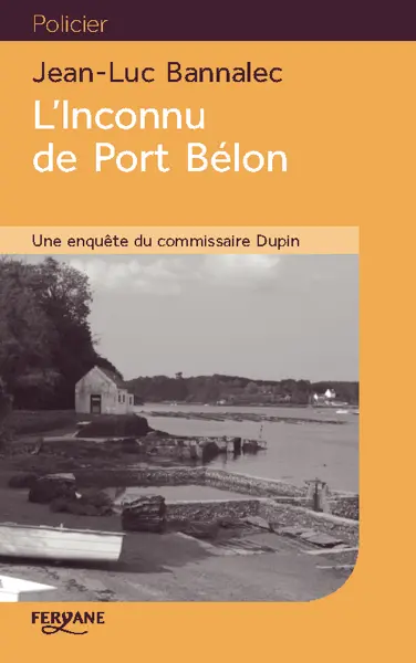 Une enquête du commissaire Dupin. L'inconnu de Port Bélon