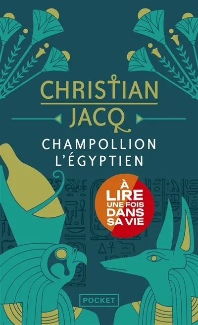 Champollion l'Egyptien : roman historique