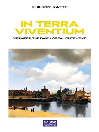 In Terra Viventium : Vermeer, the Dawn of Enlightement