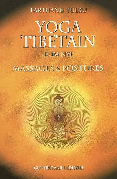 Yoga tibétain : kum nye : massages et postures