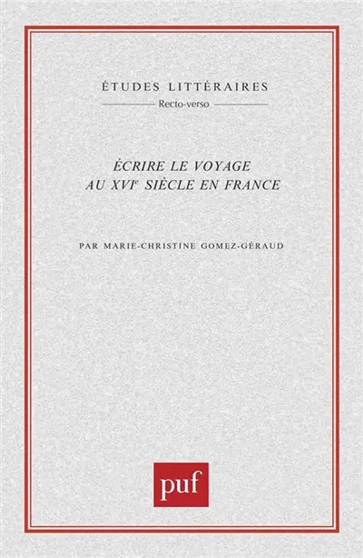 Ecrire le voyage au XVIe siècle en France