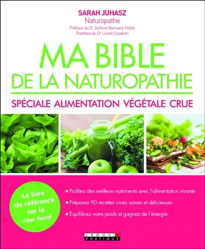 Ma bible de la naturopathie : spéciale alimentation végétale crue